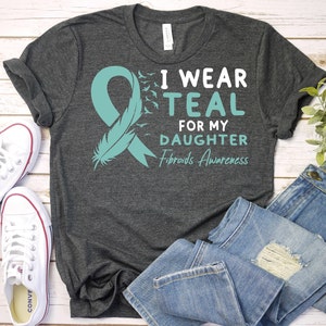 I Wear Teal For My Daughter-Fibroid Shirt,Fibroid Mom Support Shirt,Fibroid Awareness Shirt,Fibroid Teal Ribbon Shirt,Fibroid Survivor Shirt
