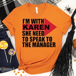 I&#39;m With Karen - Karen Shirt, Halloween Shirt, Halloween Gift,Halloween Costume,Karen Halloween Shirt,Halloween Party Shirt,Don&#39;t be a Karen