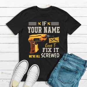 If Your Name Can't Fix It We're All Screwed Personalized Shirt, Custom Name Shirt, Men Shirt, Gift For Him