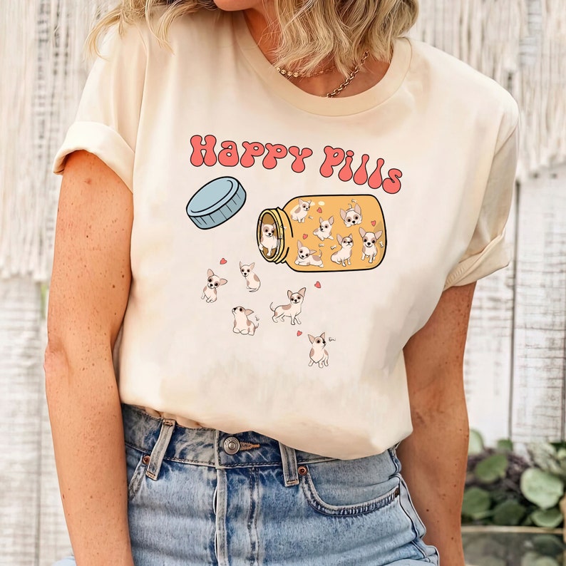 Chihuahua Happy Pills Shirt, Cute Chihuahua Shirt, Chihuahua Mama Shirt, Chihuahua Owner Gift image 1
