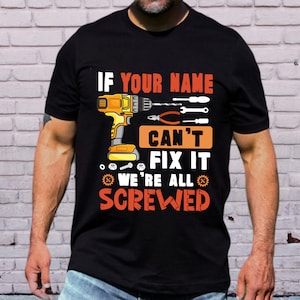 Chemise personnalisée si votre nom ne peut pas y remédier, nous sommes tous foutus, chemise personnalisée, chemise homme, cadeau pour lui