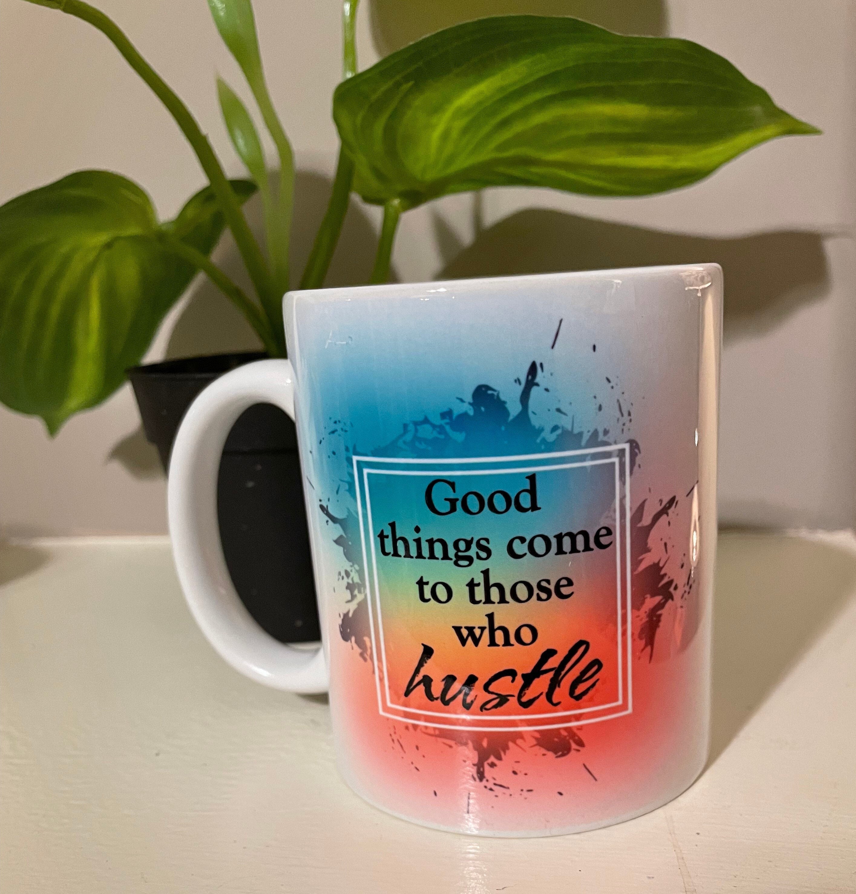 Motivational Mug - Good Things Come to Those Who Go Out and