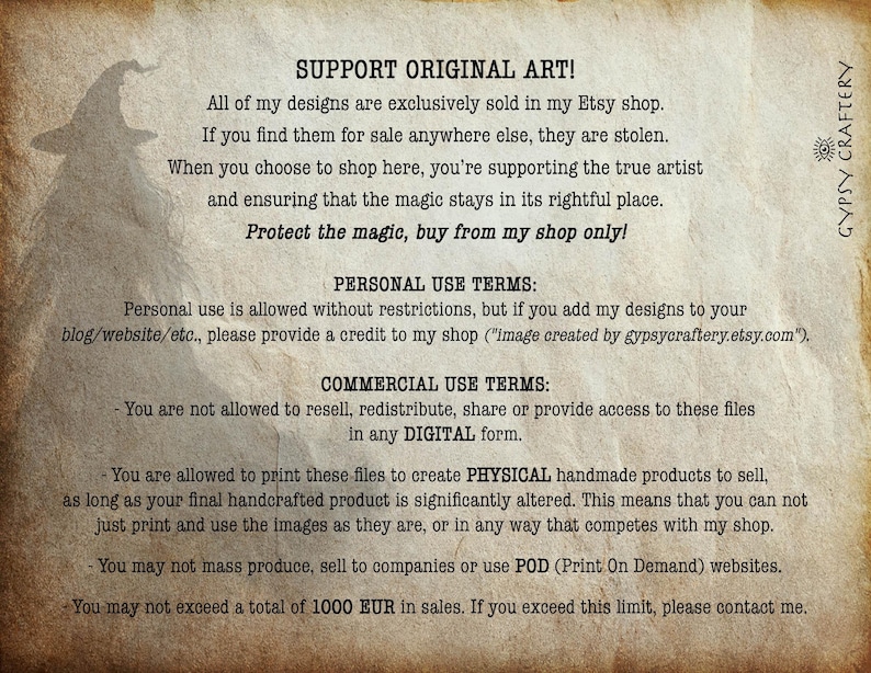 May include: Text on a vintage background with a cartoon wizard illustration. The text reads "Support Original Art!" and includes terms of use for personal and commercial use of digital designs. The text states that designs are sold exclusively in the Etsy shop and that reselling, redistribution, or sharing of the files in digital form is prohibited. The text also states that printing the files to create physical handmade products is allowed as long as the final product is significantly altered. The text also states that mass production, selling to companies, or using print-on-demand websites is prohibited. The text also states that the total sales may not exceed 1000 EUR.