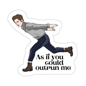 As If You Could Outrun Me Sticker