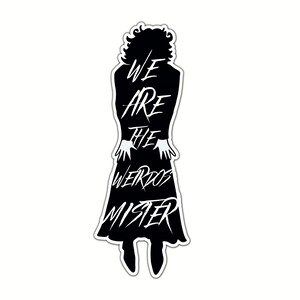 We Are The Weirdos Mister Sticker