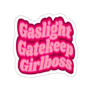 Gaslight Gatekeep Girlboss Sticker