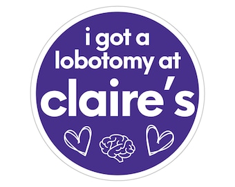 Lobotomy At Claire's Sticker