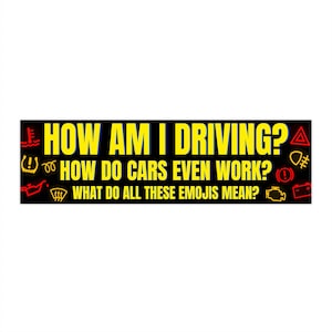How Am I Driving? Bumper Sticker