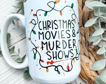 Christmas Movies and Murder Shows | 15oz | Sublimation | Mug | Holidays | Christmas Lights | Double Sided