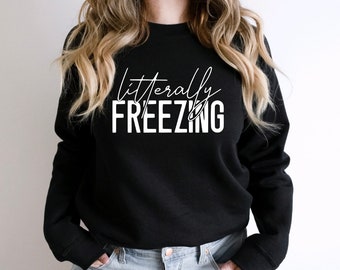 Literally Freezing | Black Sweatshirt | Gildan | Unisex Sizing