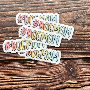 DOG MOM | Clear | Die-Cut Sticker | Large Sticker