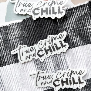 True Crime and Chill | Die-Cut Sticker