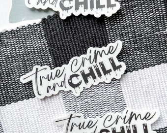True Crime and Chill | Die-Cut Sticker