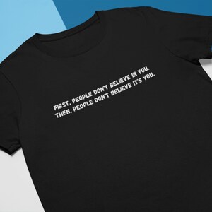 People Won't Believe It's You | Inspirational T-shirt | Motivational Tee | Prove Them Wrong | Mamba Mentality | Be Your Best Self | Overcome