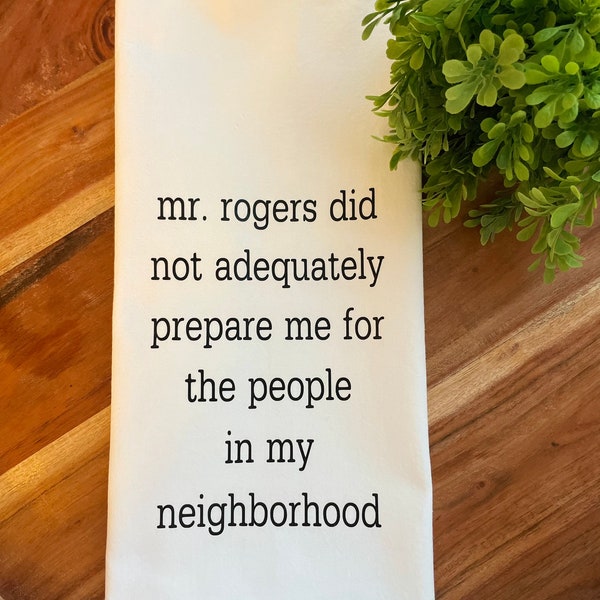 Mr Rogers kitchen towel, Housewarming Dish towel, Funny tea towel, Neighbor Gift, Gift for Mom, Funny Home Decor