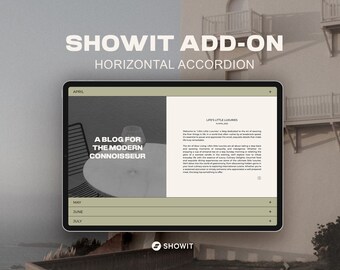 May include: A screenshot of a website showing a horizontal accordion menu with the text "SHOWIT ADD-ON" and "HORIZONTAL ACCORDION" at the top. The menu has tabs for April, May, June, and July. The April tab shows a blog post titled "A BLOG FOR THE MODERN CONNOISSEUR". The May tab shows a blog post titled "LIFE'S LITTLE LUXURIES". The website is designed in a minimalist style with a light gray background and black text.