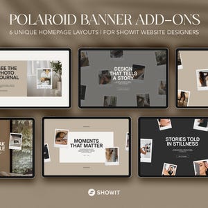 Può includere: Immagine di sei layout di homepage per web designer Showit. Ogni layout è visualizzato su un tablet, con testo come "Polaroid Banner Add-Ons" e frasi come "See the Photo Journal" e "Design That Tells a Story".
