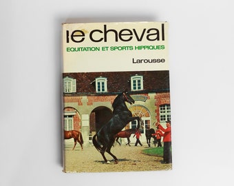 Vintage français Book - Le cheval - equitation et sports hippiques, Larousse 1966