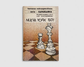 Nueva York 1931. Torneos retrospectivos. Serie Capablanca. Ricardo Alvarez  Cela, Luis Eceizabarrena, 1976. Vintage spanish book.