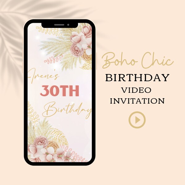Boho Birthday Video Invitation, Boho Chic Birthday Invite, 30th Birthday Invite, ANY AGE, Any Event Invitation, Pampass, Video Invite