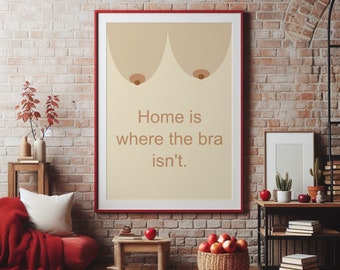 Breasts digital wall art "Home is where the bra isn't", funny digital print