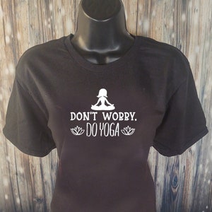 Don&#39;t Worry Do Yoga  - Many Colors - Yoga Tank, Yoga T-Shirt, Yoga Clothes, Yoga Gift, Workout Shirt, Fitness