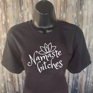 Namaste B*tches  - Many Colors - Yoga Tank, Yoga T-Shirt, Yoga Clothes, Yoga Gift, Workout Shirt, Fitness