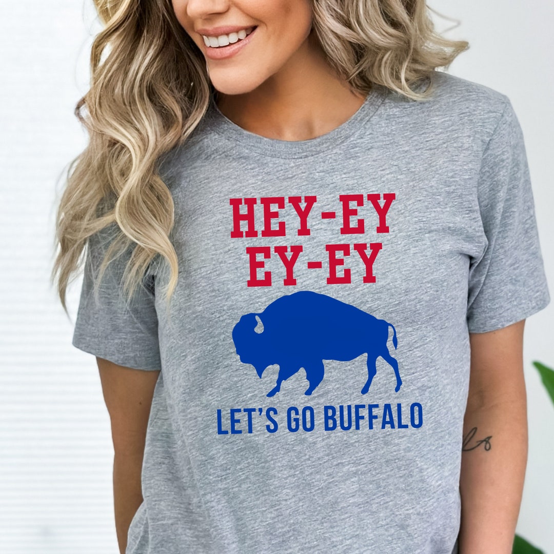 Hey Ey Ey Ey Let s Go Buffalo T shirt or Sweatshirt Etsy