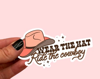 Wear the hat ride the cowboy sticker | Cowboy sticker | Cowgirl sticker | Flawless | Heartless | Powerless