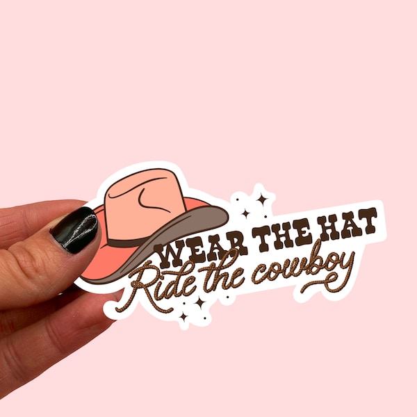 Wear the hat ride the cowboy sticker | Cowboy sticker | Cowgirl sticker | Flawless | Heartless | Powerless