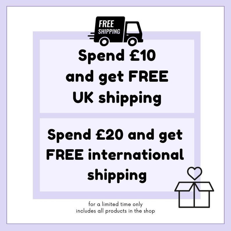May include: Black and white graphic of a delivery truck with the text "FREE SHIPPING" above it. The text below the truck says "Spend &pound;10 and get FREE UK shipping" and "Spend &pound;20 and get FREE international shipping". The text at the bottom says "for a limited time only includes all products in the shop".