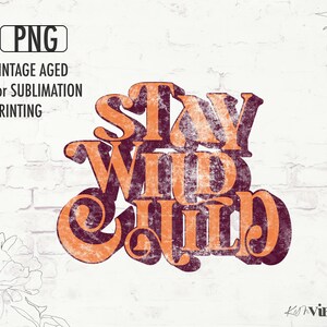 Stay Wild Child Sublimation PNG Wild Child Quote  Distressed Vintage Sublimation design Retro sublimation design