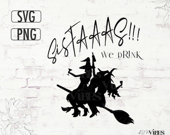 Witchy Sistaaas We Drink SVG PNG: Halloween Girls Night Out