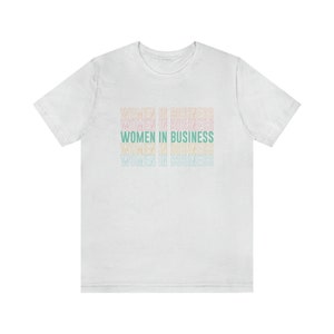 Women in Business t-shirt Entrepreneur shirt Woman small business shirt Female entrepreneur gift Solid White Blend