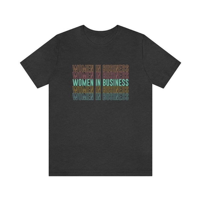 Women in Business t-shirt Entrepreneur shirt Woman small business shirt Female entrepreneur gift Dark Grey Heather