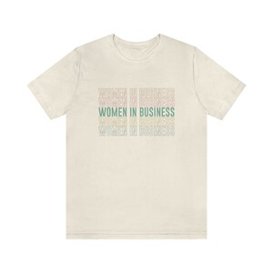 Women in Business t-shirt Entrepreneur shirt Woman small business shirt Female entrepreneur gift Natural