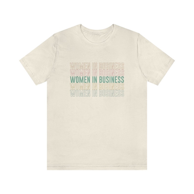 Women in Business t-shirt Entrepreneur shirt Woman small business shirt Female entrepreneur gift Natural