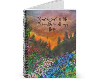 Journal-Your Word is Life & Health to all my Flesh-  Keep in touch with God with this inspiring Spiral Notebook