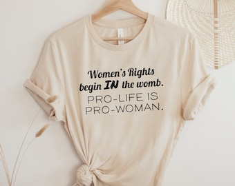 Pro-Life is Pro-Woman Tee - Women's Rights Begin in the Womb