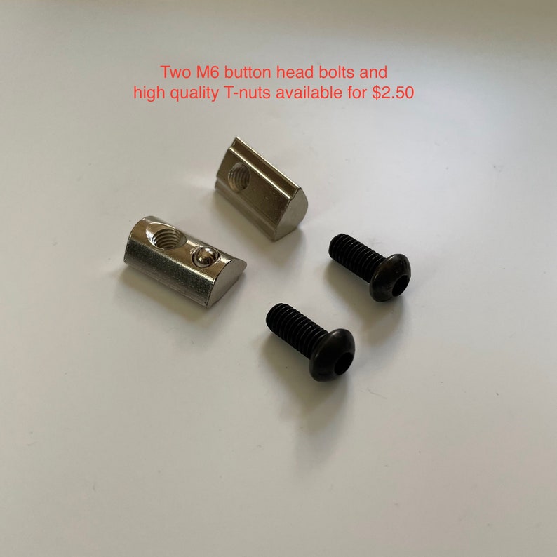 May include: Two silver T-nuts and two black button head bolts. Two M6 button head bolts and high quality T-nuts available for $2.50