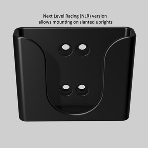 May include: Black plastic phone mount with four holes for mounting.  Next Level Racing (NLR) version allows mounting on slanted uprights.