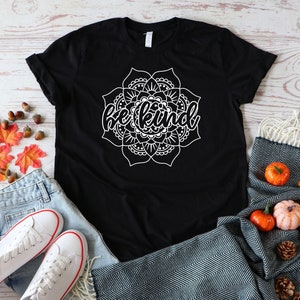 Be Kind Shirt, Be Kind T-shirt, Be Kind Tee, Mandala Shirt, Kindness Shirt, Kindness T-shirt, Kindness Tee, Inspirational Shirt