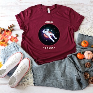 I Need My Space Shirt, Funny Shirt, Sarcastic Shirt, Retro Shirt, Space Shirt, Astronaut Shirt, Nasa Shirt