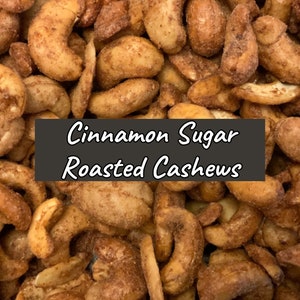 ROASTED CASHEWS Cinnamon Sugar, Sweet Nuts, Flavor Infused, No Candy Coating, 100% Fresh, Handcrafted, Small Batch Gourmet Food Gift