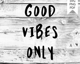 lettering "good vibes only", laser file, plotter file, SVG, PNG