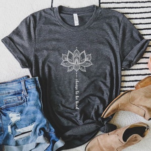 Choose to Be Kind Lotus Flower, Flower Shirt, Positive Thought Tee ...