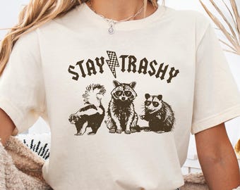 Stay Trashy Shirt, Funny Raccoon Shirt, Cute Animal Shirt, Trash Panda Shirt, Meme Shirt, Funny Animal Shirt, Cute Raccoon Shirt
