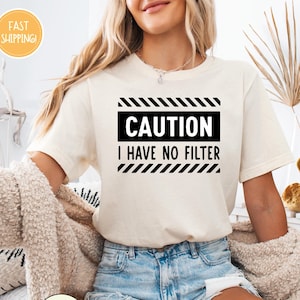 Caution No Filter Shirt, No Filter T-shirt, Workout Tshirt, Sarcastic Shirt, Caution No Filter, Funny Ladies Tee, Sarcastic Tee