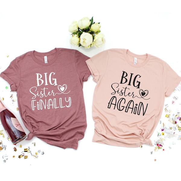 Big Sister Finally, Big Sister Again, Baby Shower Gift, Promoted To Big Sister, Matching Sibling Shirt, Big Sister Shirt, Baby Announcement