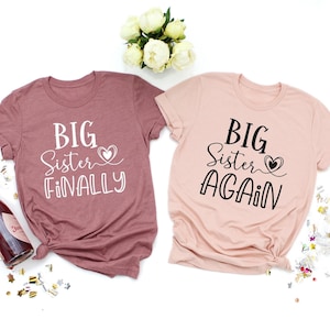 Big Sister Finally, Big Sister Again, Baby Shower Gift, Promoted To Big Sister, Matching Sibling Shirt, Big Sister Shirt, Baby Announcement